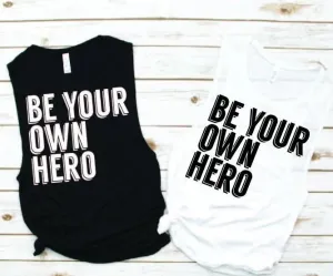 Be Your Own Hero Muscle Tank - Empower Collection by Hustle and Soul Clothing