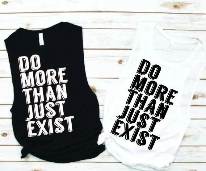 Do More Than Just Exist Muscle Tank - Empower Collection by Hustle and Soul Clothing