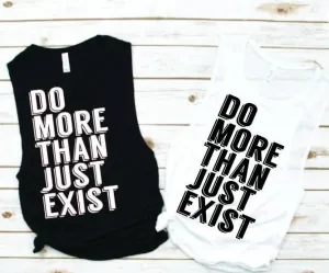 Do More Than Just Exist Muscle Tank - Empower Collection by Hustle and Soul Clothing
