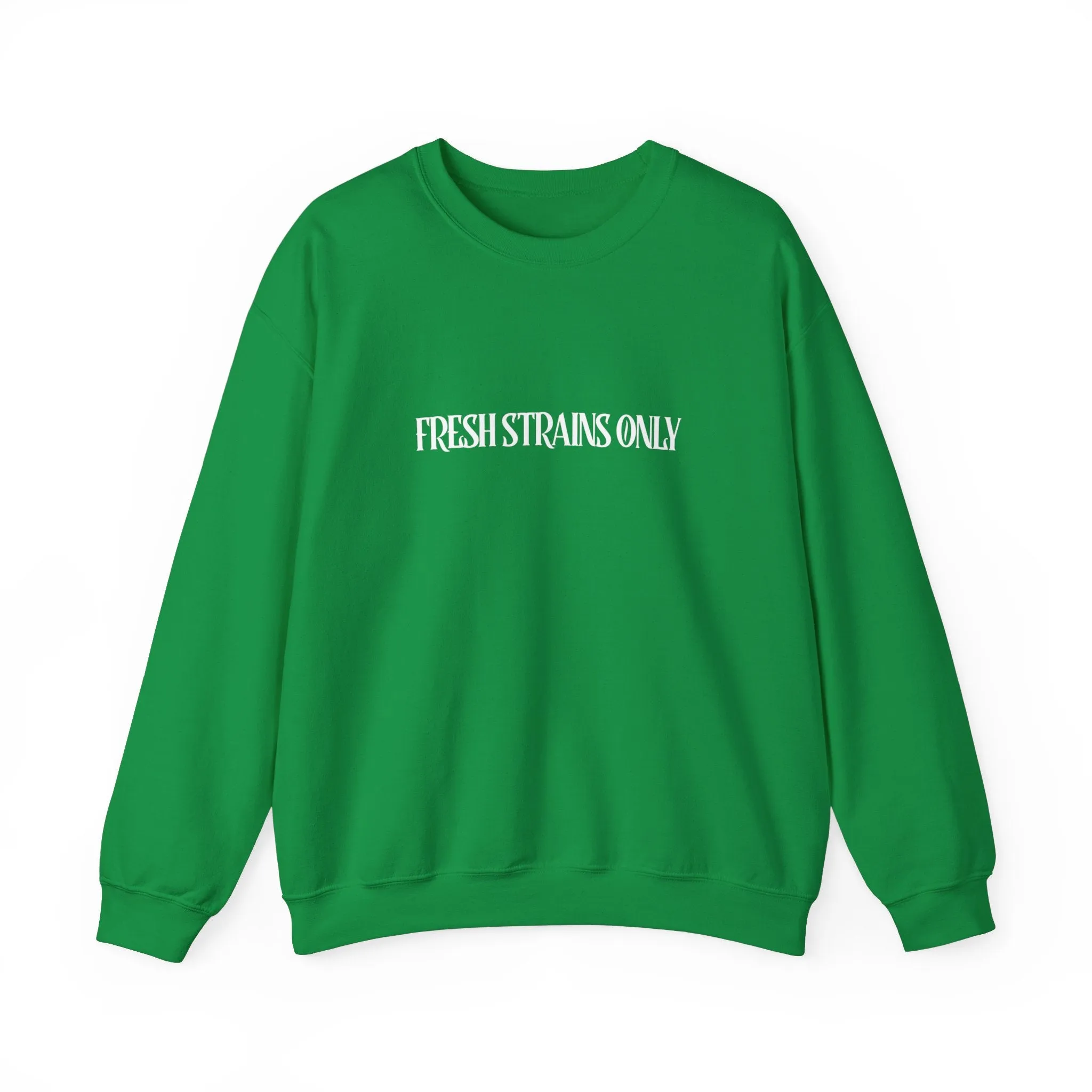 Fresh Strains Only Sweatshirt