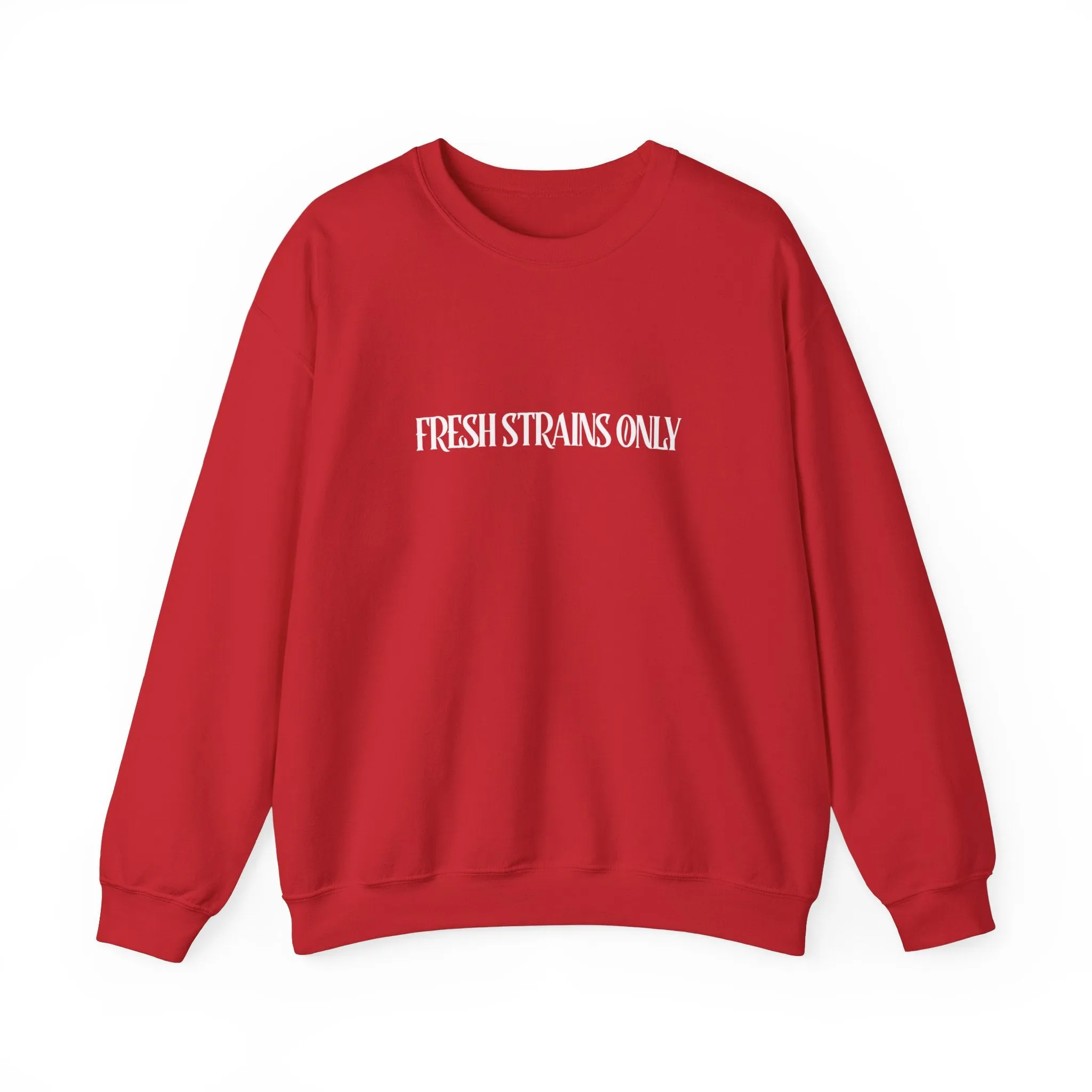 Fresh Strains Only Sweatshirt