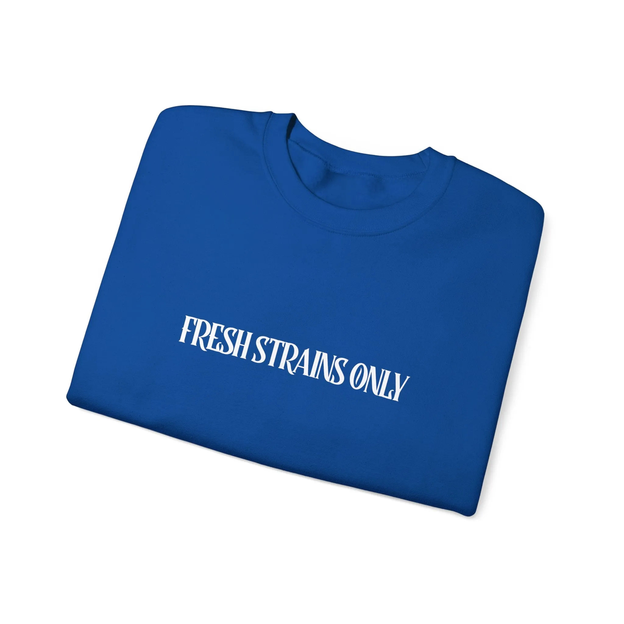 Fresh Strains Only Sweatshirt