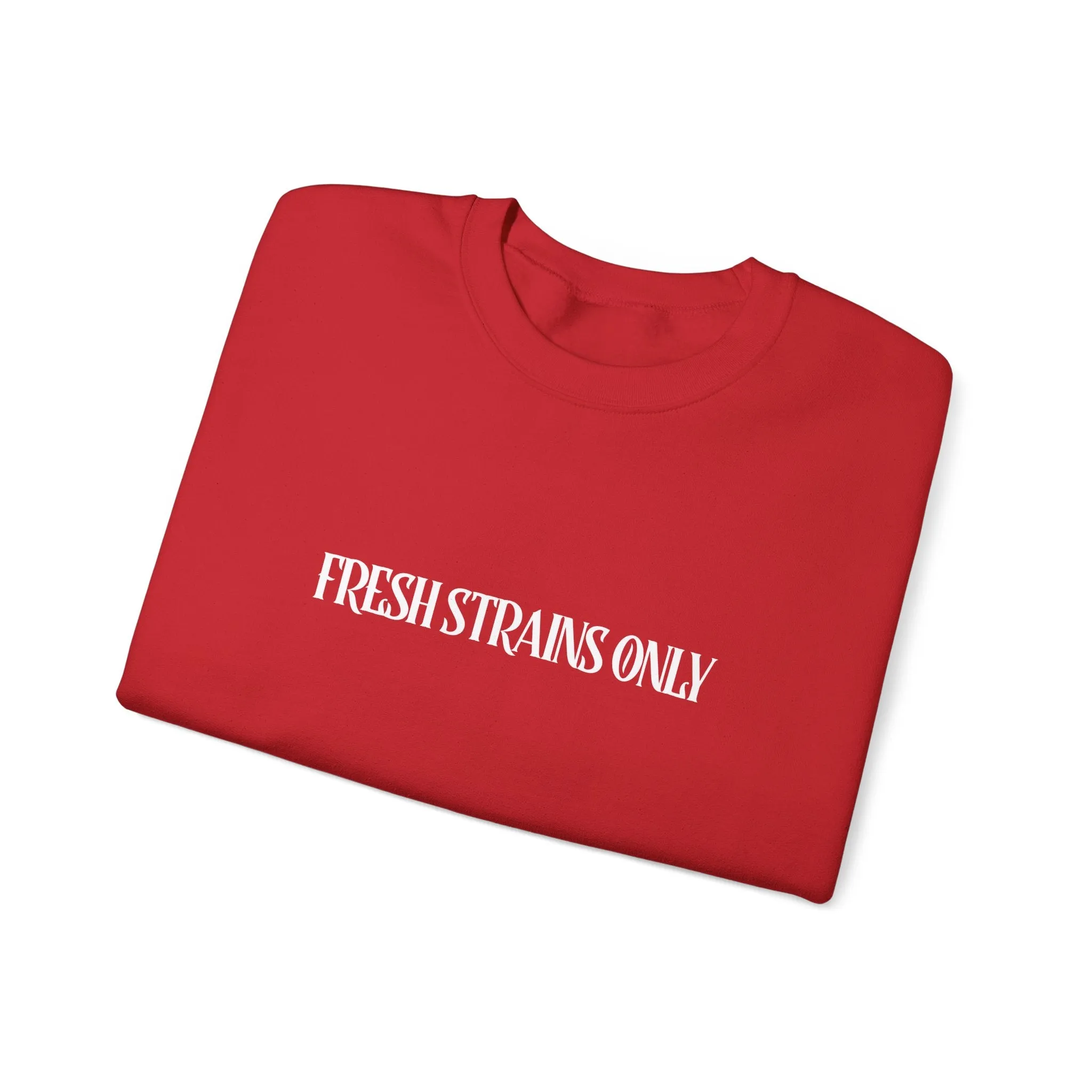 Fresh Strains Only Sweatshirt