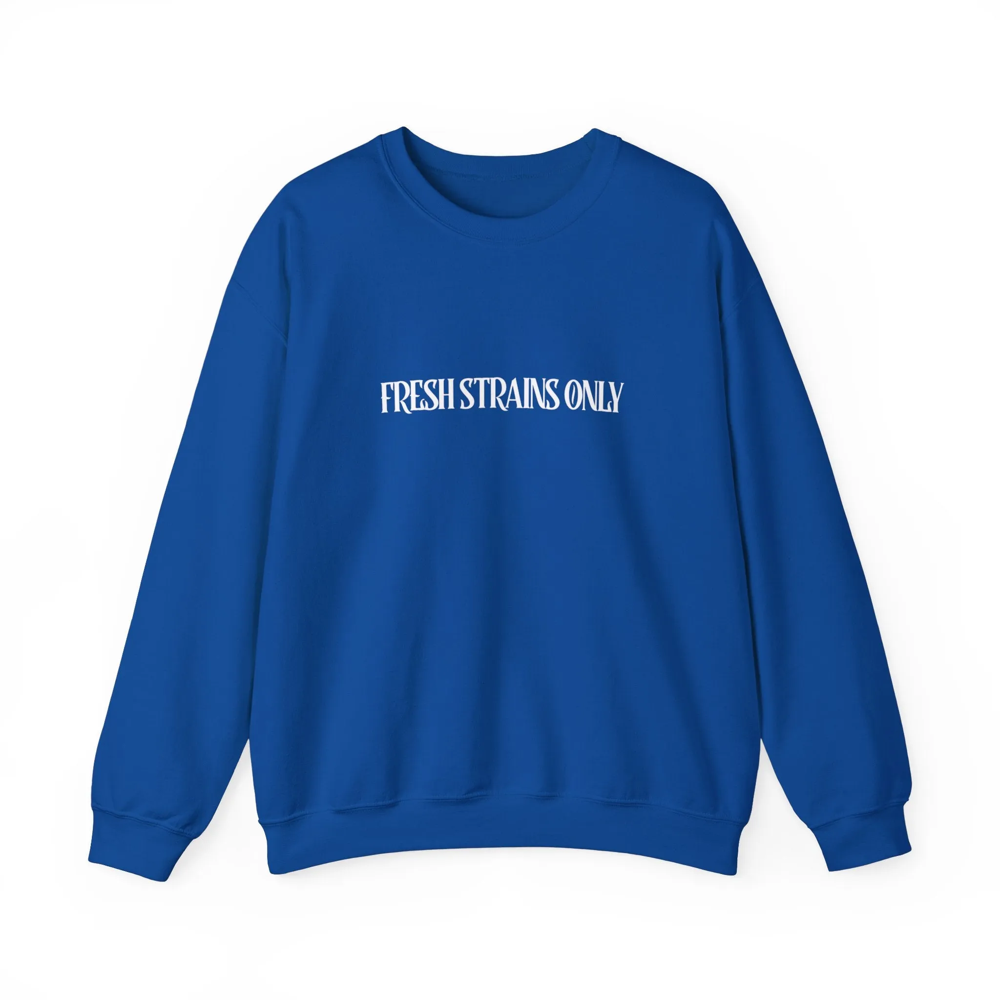 Fresh Strains Only Sweatshirt
