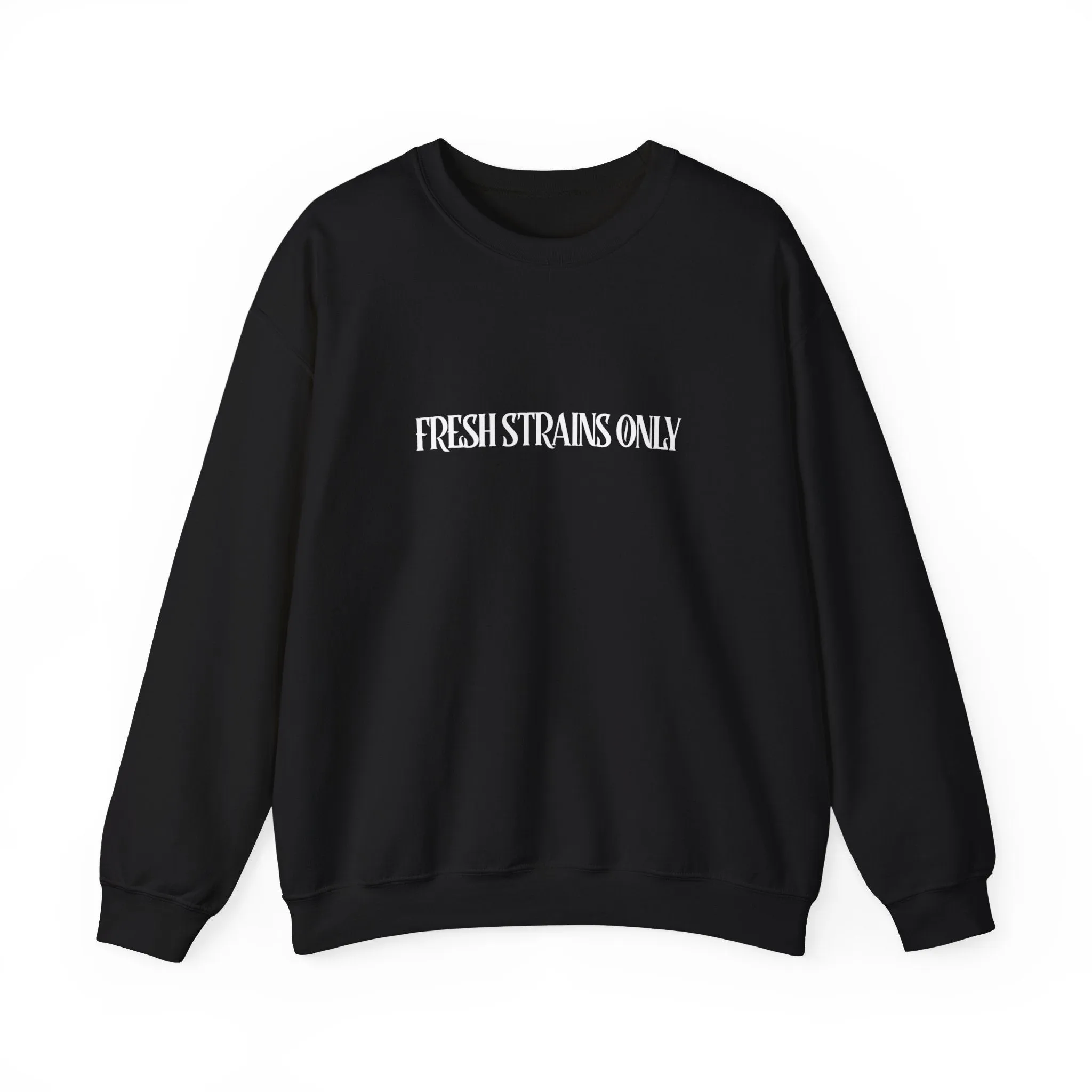 Fresh Strains Only Sweatshirt