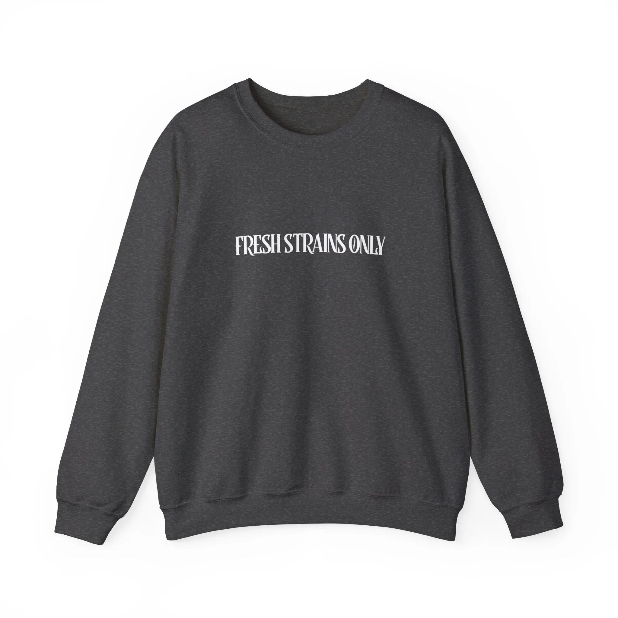 Fresh Strains Only Sweatshirt