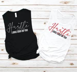 Hustle Looks Good On You Tank - Empower Collection by Hustle and Soul Clothing