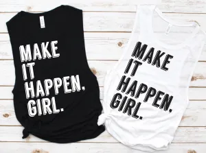 Make It Happen Girl Muscle Tank - Empower Collection by Hustle and Soul Clothing