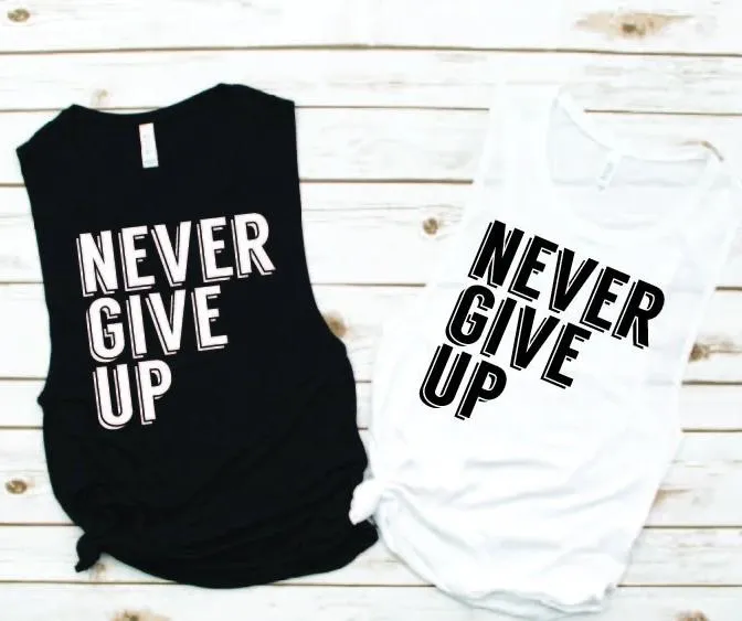 Never Give Up Muscle Tank - Empower Collection by Hustle and Soul Clothing
