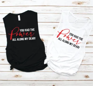 You Had the Power All Along My Dear Quote Tee - Quotes Collection by Hustle and Soul Clothing